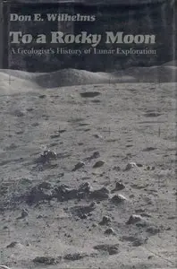 To a Rocky Moon: A Geologist's History of Lunar Exploration