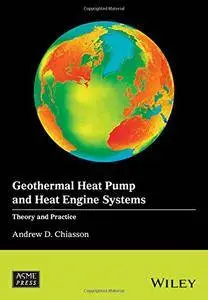 Geothermal Heat Pump and Heat Engine Systems: Theory And Practice