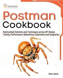 Postman Cookbook: Hand-picked Solutions and Techniques across API Design