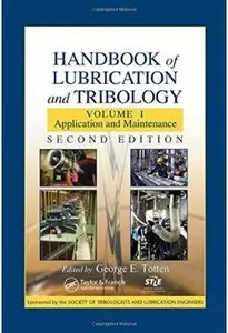 Handbook of Lubrication and Tribology: Volume I: Application and Maintenance (2nd edition) [Repost]