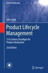 Product Lifecycle Management: 21st Century Paradigm for Product Realisation, Second Edition