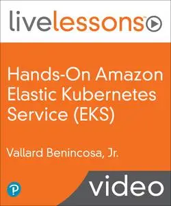 Hands-On Amazon Elastic Kubernetes Service (EKS) LiveLessons: Running Microservices