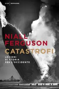 Niall Ferguson - Catastrofi. Lezioni di storia per l'Occidente
