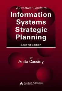 A Practical Guide to Information Systems Strategic Planning, 2 Ed (repost)