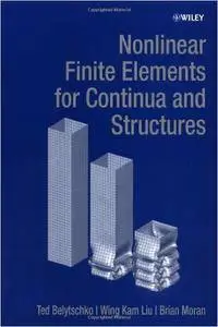 Ted Belytschko, Wing Kam Liu, Brian Moran - Nonlinear Finite Elements for Continua and Structures [Repost]