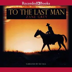«To the Last Man» by Zane Grey