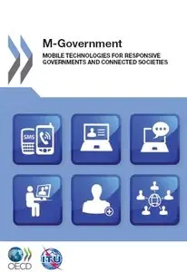 M-Government: Mobile Technologies for Responsive Governments and Connected Societies 