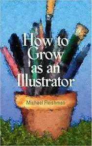 How to Grow as an Illustrator (Repost)