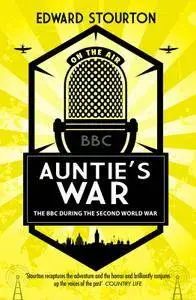 Auntie's War: The BBC during the Second World War