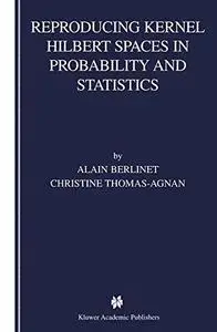 Reproducing Kernel Hilbert Spaces in Probability and Statistics (Repost)