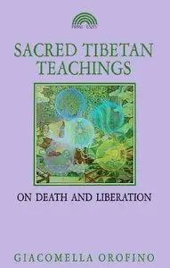 SACRED TIBETAN TEACHINGS On Death and Liberation by Giacomella Orofino