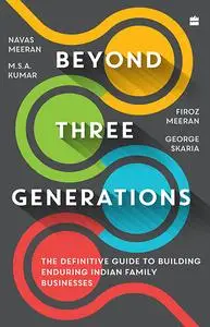 Beyond Three Generations: The Definitive Guide to Building Enduring Indian Family Businesses