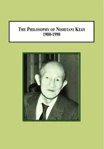 The Philosophy of Nishitani Keiji 1900-1990: Lectures on Religion and Modernity