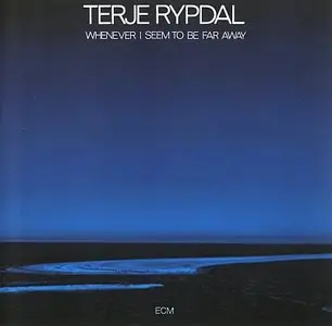 Terje Rypdal - Whenever I Seem To Be Away (1974) {ECM 1045}