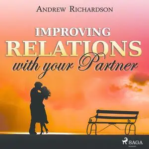 «Improving Relations with your Partner» by Andrew Richardson