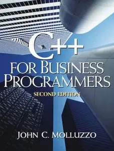 C++ for Business Programmers (2nd Edition) by John C. Molluzzo