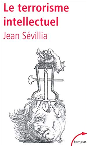 Le terrorisme intellectuel - Jean Sévillia (Repost)