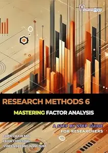 Mastering Factor Analysis: A Step-by-Step Guide For Researchers