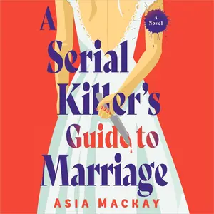 A Serial Killer's Guide to Marriage: A Novel [Audiobook]