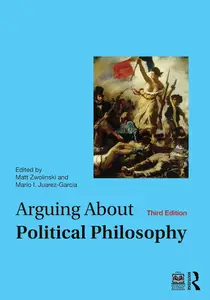 Arguing About Political Philosophy, 3rd Edition