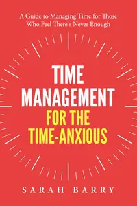 Time Management for the Time-Anxious