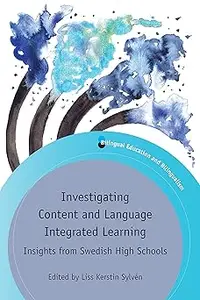 Investigating Content and Language Integrated Learning: Insights from Swedish High Schools (Bilingual Education & Biling