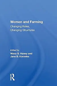 Women And Farming: Changing Roles, Changing Structures