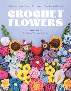 Crochet Flowers: 35 Patterns for Forever Florals and Cute Potted Plants