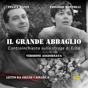 «Il grande abbaglio (versione aggiornata): Controinchiesta sulla strage di Erba» by Felice Manti, Edoardo Montolli