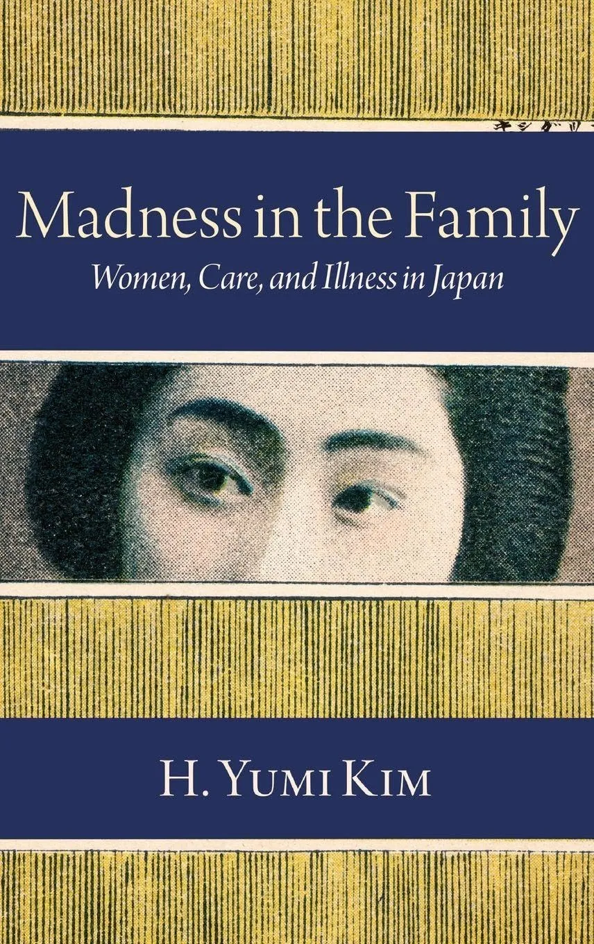 Madness in the Family: Women, Care, and Illness in Japan
