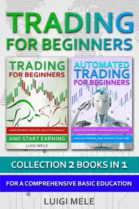 Trading For Beginners: Collection 2 Books In 1 For A Comprehensive Basic Education