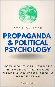 Propaganda & Political Psychology Step by Step