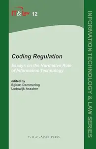 Coding Regulation: Essays on the Normative Role of Information Technology