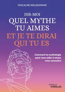 Dis-moi quel mythe tu aimes et je te dirai qui tu es - Pascaline Malassingne