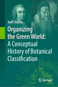Organizing the Green World: A Conceptual History of Botanical Classification