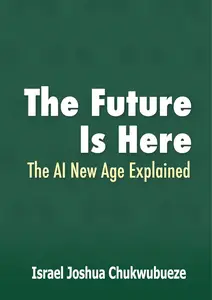 The Future Is Here: The AI New Age Explained
