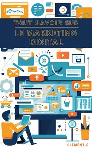 Tout Savoir Sur Le Marketing Digital (French Edition)