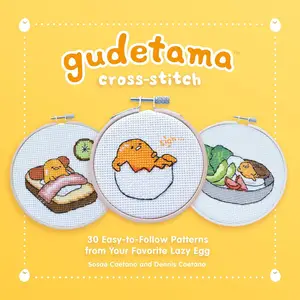 Gudetama Cross-Stitch: 30 Easy-to-Follow Patterns from Your Favorite Lazy Egg