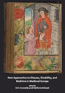 New Approaches to Disease, Disability and Medicine in Medieval Europe