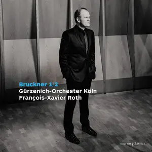 Gürzenich-Orchester Köln & François-Xavier Roth - Bruckner: Symphonies Nos. 1 & 2 (2024) [Official Digital Download 24/96]