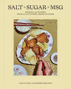 Salt Sugar MSG: Recipes and Stories from a Cantonese American Home