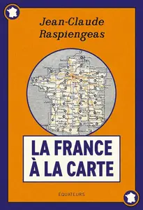 Jean-Claude Raspiengeas, "La France à la carte"
