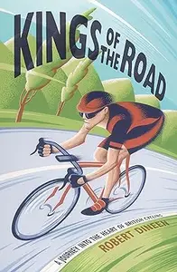 Kings of the Road: A Journey into the Heart of British Cycling