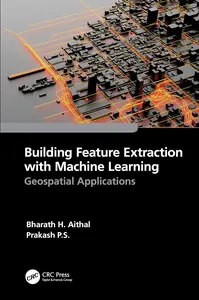 Building Feature Extraction with Machine Learning: Geospatial Applications