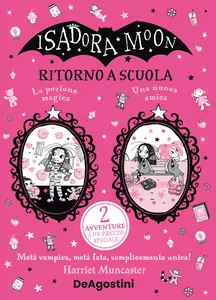 Harriet Muncaster - Ritorno a scuola. Isadora Moon