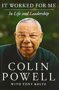 It Worked for Me: In Life and Leadership