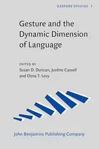 Gesture and the Dynamic Dimension of Language: Essays in Honor of David Mcneill
