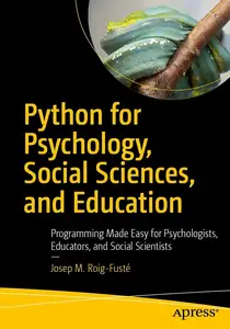 Python for Psychology, Social Sciences, and Education: Programming Made Easy for Psychologists, Educators, and Social Scientist