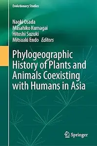 Phylogeographic History of Plants and Animals Coexisting with Humans in Asia