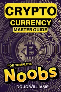 Cryptocurrency Master Guide for Complete Noobs